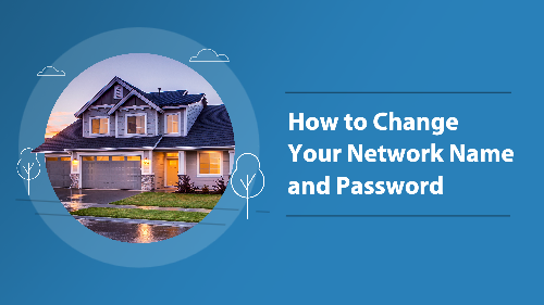 How to Change Your Network Name and Password